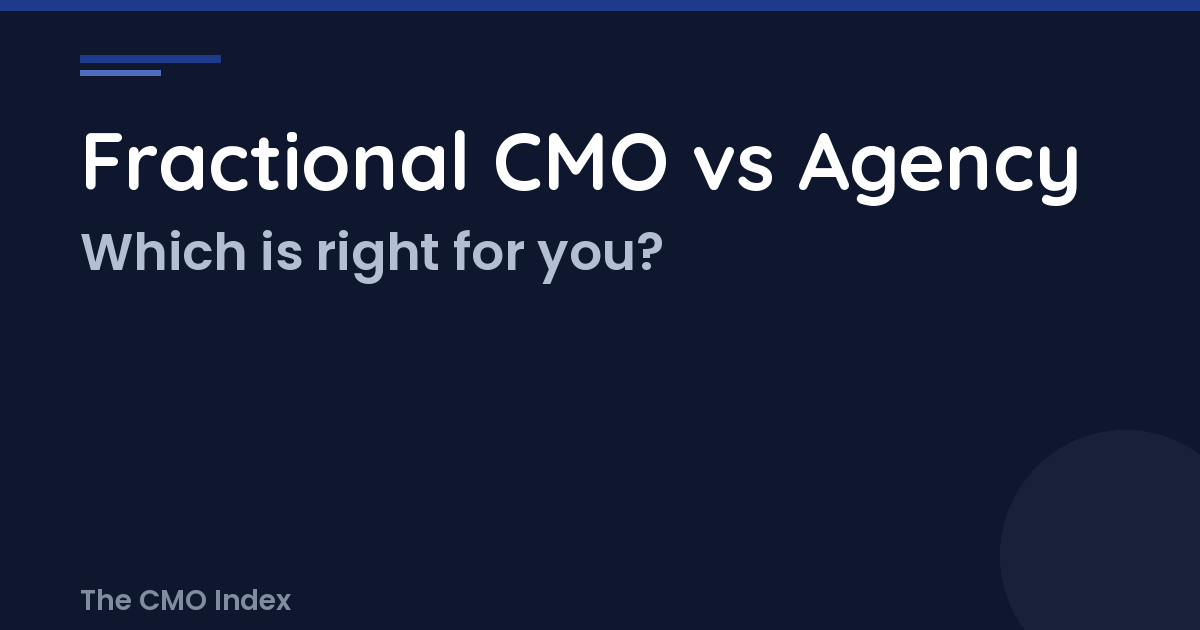 Fractional CMO vs. Marketing Agency: Which Is Right for You?