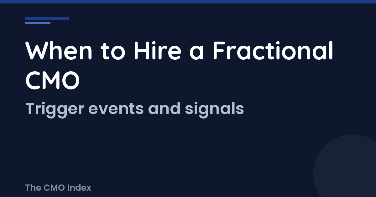 When to Hire a Fractional CMO: Trigger Events, Growth Signals, and Readiness Assessment